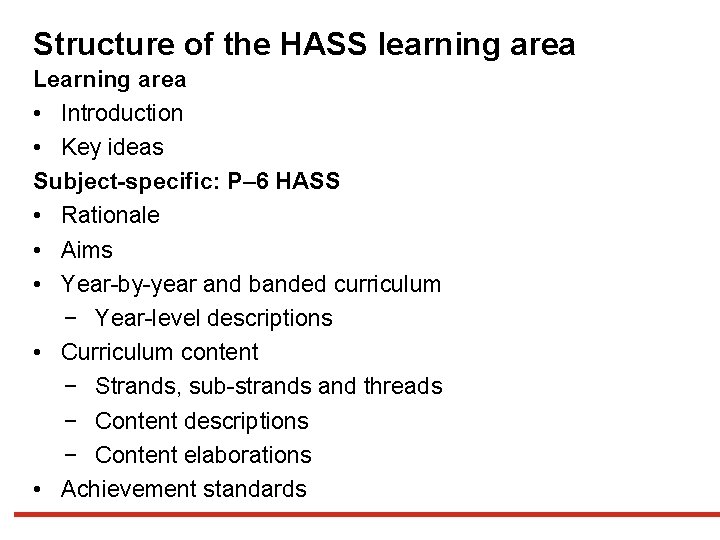 Structure of the HASS learning area Learning area • Introduction • Key ideas Subject-specific: