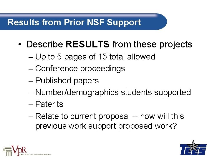 Results from Prior NSF Support • Describe RESULTS from these projects – Up to