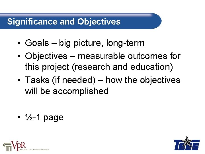 Significance and Objectives • Goals – big picture, long-term • Objectives – measurable outcomes