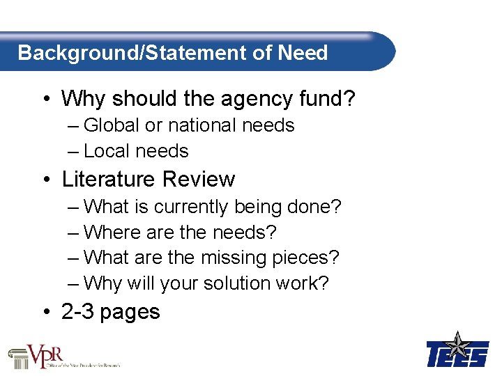 Background/Statement of Need • Why should the agency fund? – Global or national needs