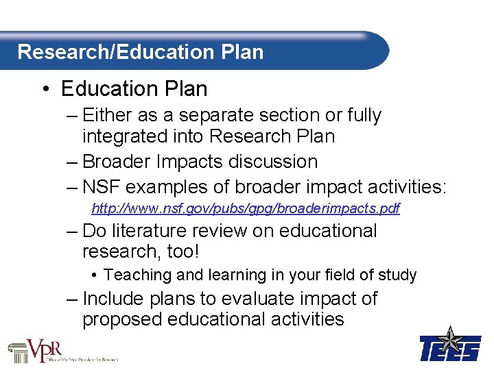 Research/Education Plan • Education Plan – Either as a separate section or fully integrated