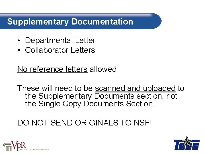 Supplementary Documentation • Departmental Letter • Collaborator Letters No reference letters allowed These will