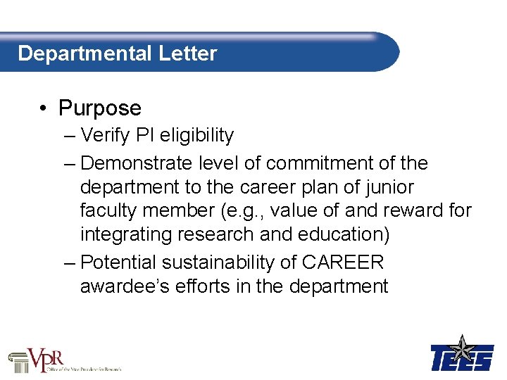 Departmental Letter • Purpose – Verify PI eligibility – Demonstrate level of commitment of