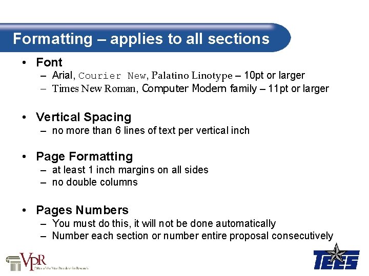 Formatting – applies to all sections • Font – Arial, Courier New, Palatino Linotype
