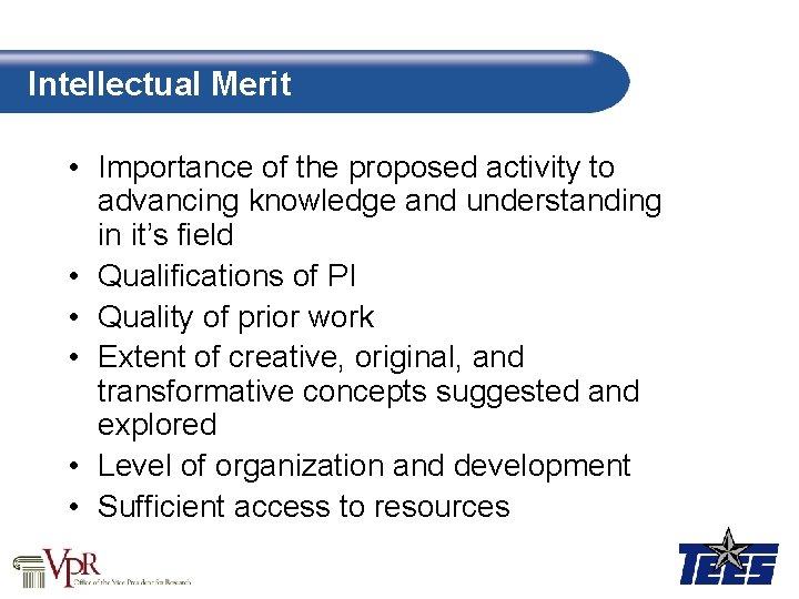 Intellectual Merit • Importance of the proposed activity to advancing knowledge and understanding in