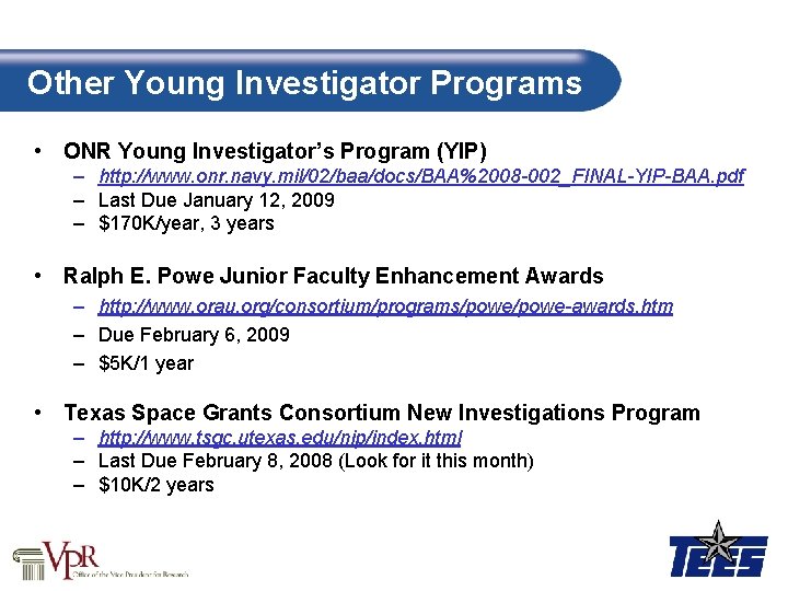 Other Young Investigator Programs • ONR Young Investigator’s Program (YIP) – http: //www. onr.