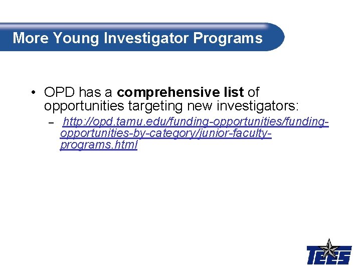 More Young Investigator Programs • OPD has a comprehensive list of opportunities targeting new