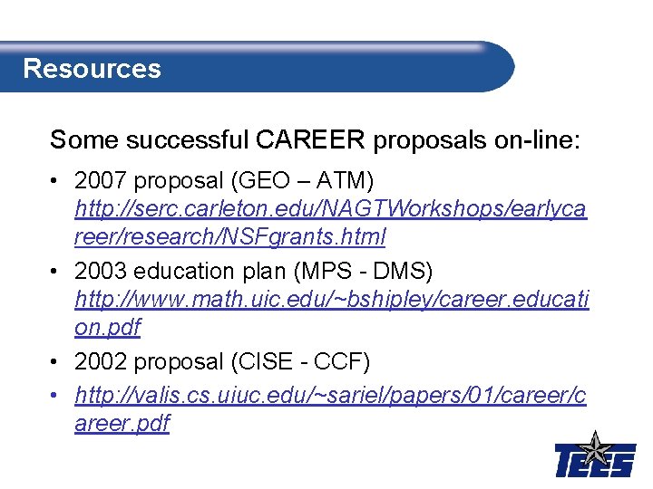 Resources Some successful CAREER proposals on-line: • 2007 proposal (GEO – ATM) http: //serc.