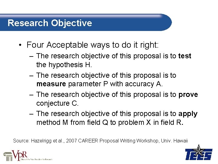 Research Objective • Four Acceptable ways to do it right: – The research objective