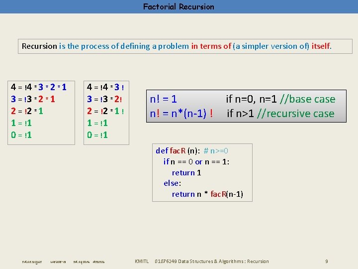 Factorial Recursion is the process of defining a problem in terms of (a simpler