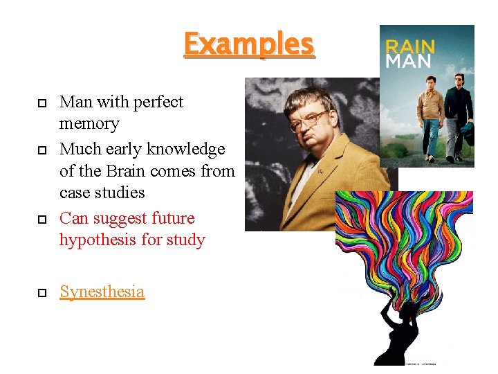 Examples Man with perfect memory Much early knowledge of the Brain comes from case