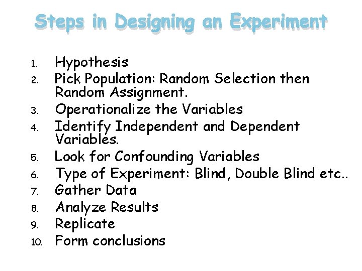 Steps in Designing an Experiment 1. 2. 3. 4. 5. 6. 7. 8. 9.