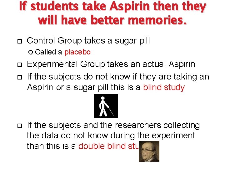 If students take Aspirin they will have better memories. Control Group takes a sugar