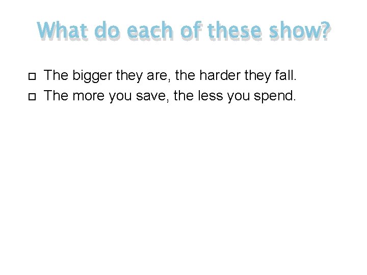 What do each of these show? The bigger they are, the harder they fall.