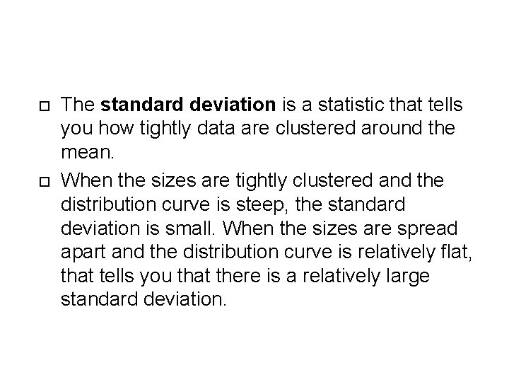 The standard deviation is a statistic that tells you how tightly data are
