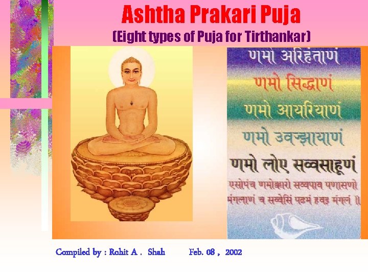 Ashtha Prakari Puja (Eight types of Puja for Tirthankar) Compiled by : Rohit A.