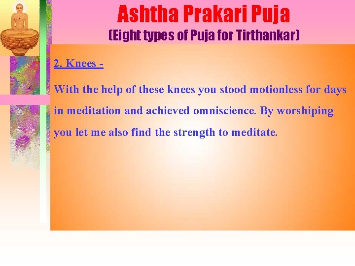 Ashtha Prakari Puja (Eight types of Puja for Tirthankar) 2. Knees With the help