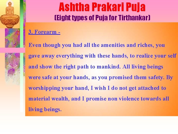 Ashtha Prakari Puja (Eight types of Puja for Tirthankar) 3. Forearm Even though you