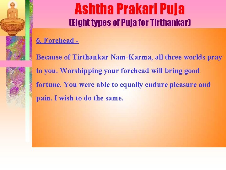 Ashtha Prakari Puja (Eight types of Puja for Tirthankar) 6. Forehead Because of Tirthankar