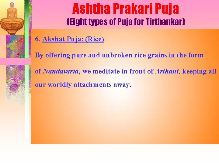 Ashtha Prakari Puja (Eight types of Puja for Tirthankar) 6. Akshat Puja: (Rice) By