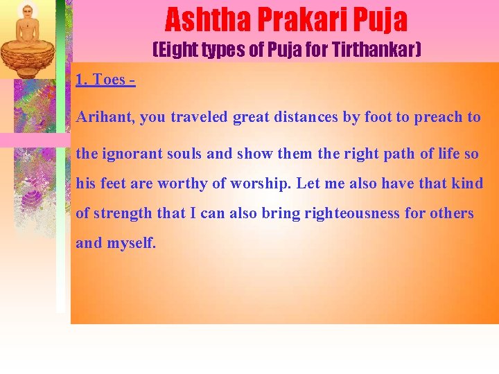 Ashtha Prakari Puja (Eight types of Puja for Tirthankar) 1. Toes Arihant, you traveled