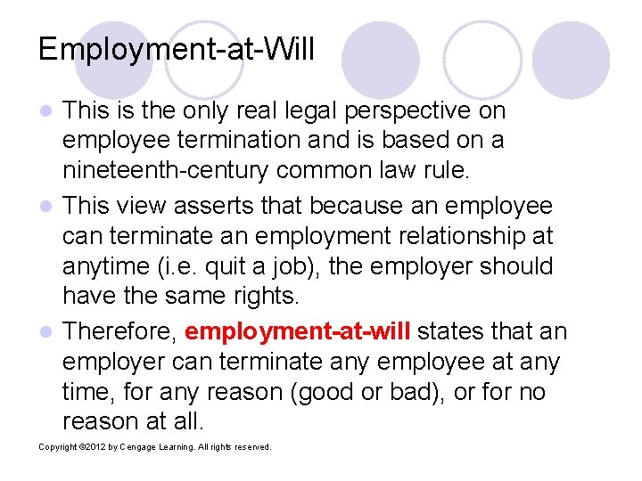 Employment-at-Will This is the only real legal perspective on employee termination and is based Employment-at-Will This is the only real legal perspective on employee termination and is based