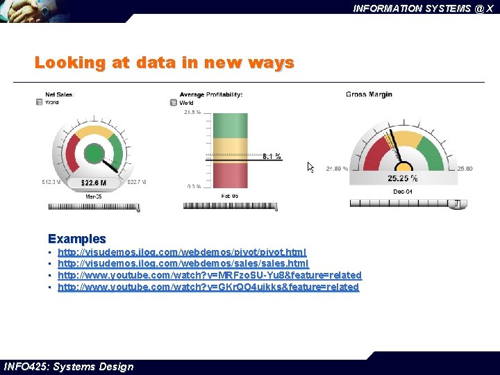 INFORMATION SYSTEMS @ X Looking at data in new ways Examples • • http: