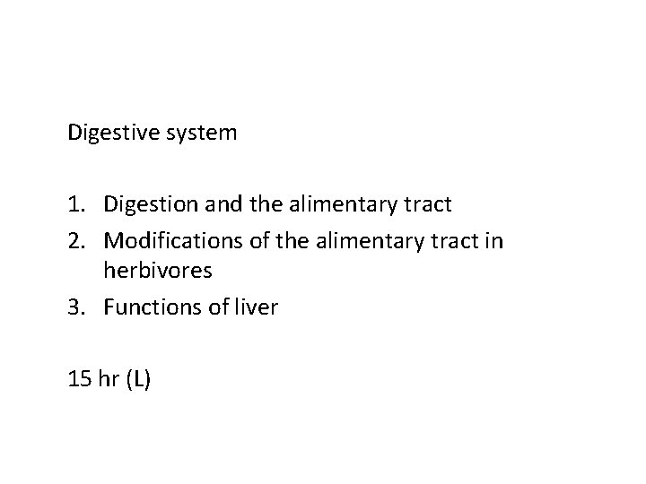 Digestive system 1. Digestion and the alimentary tract 2. Modifications of the alimentary tract