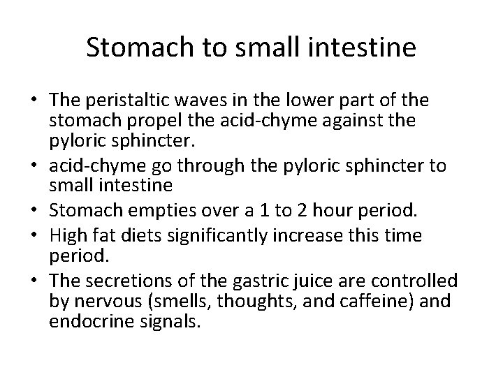 Stomach to small intestine • The peristaltic waves in the lower part of the