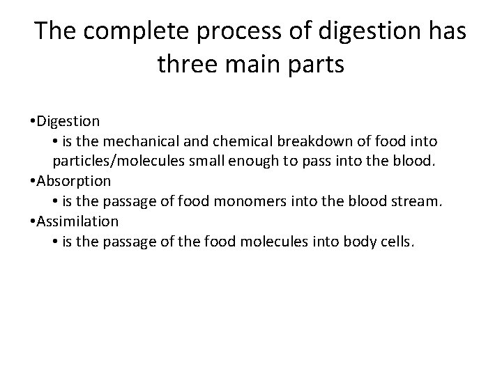 The complete process of digestion has three main parts • Digestion • is the