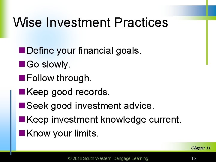 Wise Investment Practices n Define your financial goals. n Go slowly. n Follow through.