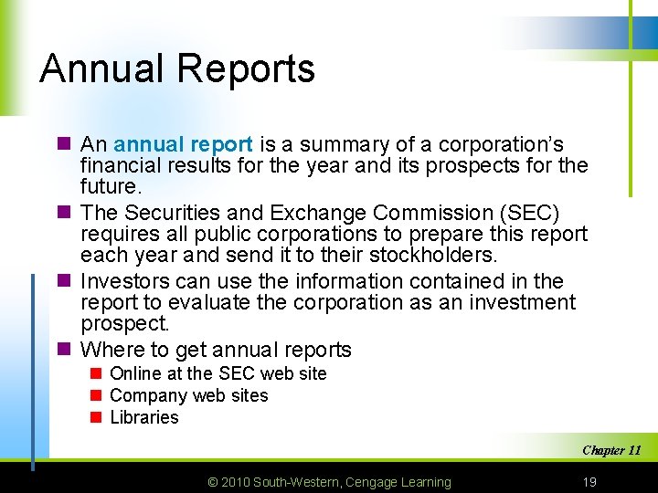 Annual Reports n An annual report is a summary of a corporation’s financial results