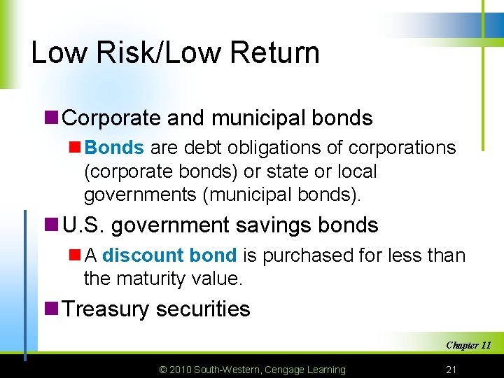 Low Risk/Low Return n Corporate and municipal bonds n Bonds are debt obligations of