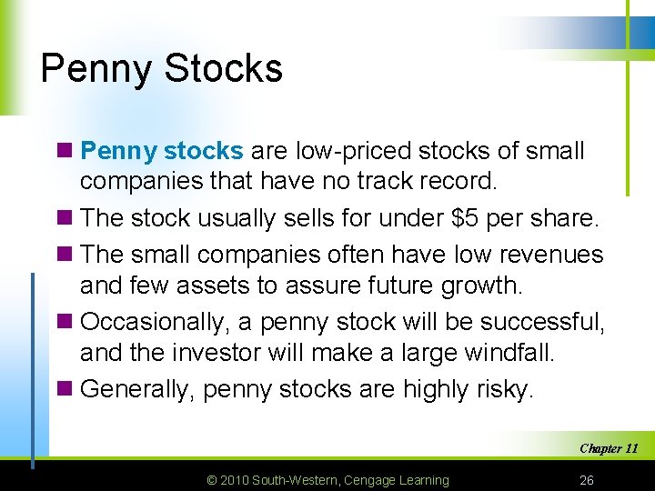 Penny Stocks n Penny stocks are low-priced stocks of small companies that have no