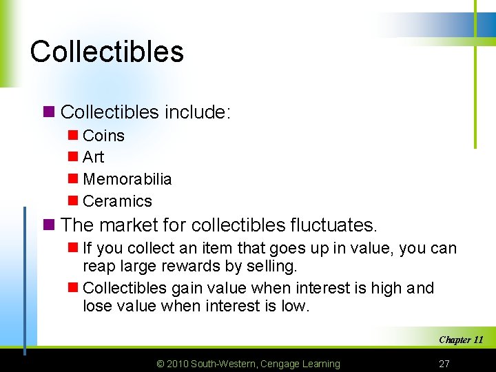 Collectibles n Collectibles include: n Coins n Art n Memorabilia n Ceramics n The