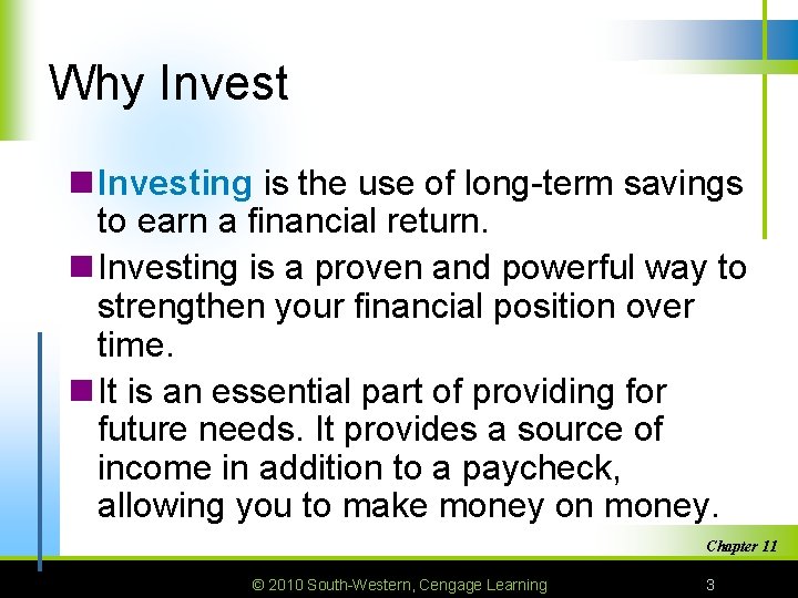 Why Invest n Investing is the use of long-term savings to earn a financial