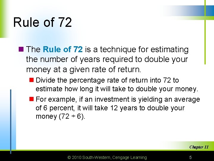 Rule of 72 n The Rule of 72 is a technique for estimating the