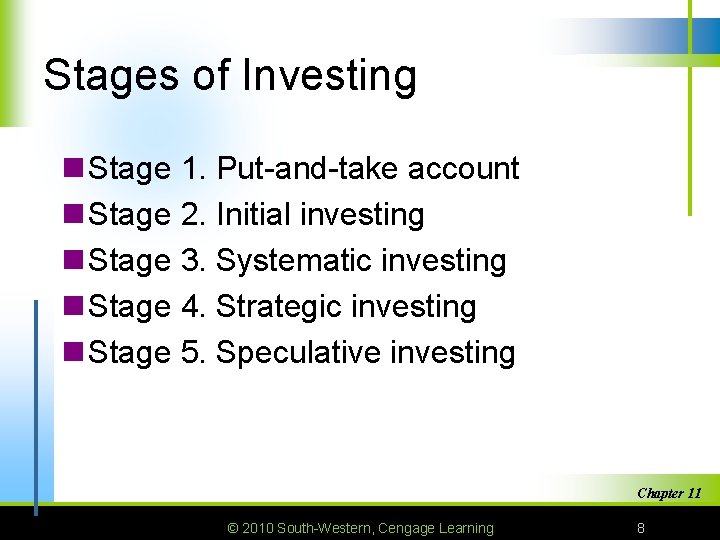 Stages of Investing n Stage 1. Put-and-take account n Stage 2. Initial investing n