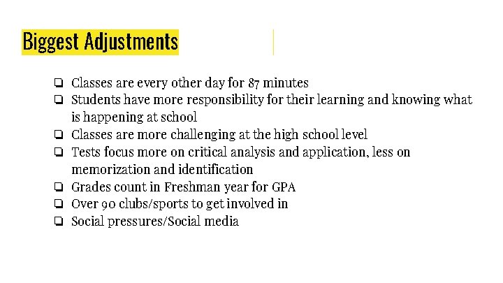 Biggest Adjustments ❏ Classes are every other day for 87 minutes ❏ Students have