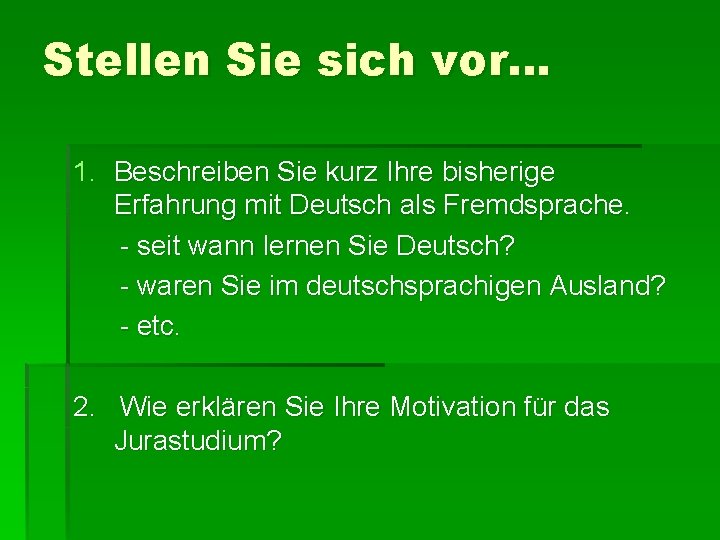 Stellen Sie sich vor… 1. Beschreiben Sie kurz Ihre bisherige Erfahrung mit Deutsch als