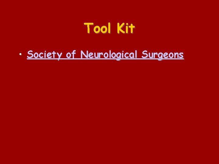 Tool Kit • Society of Neurological Surgeons 