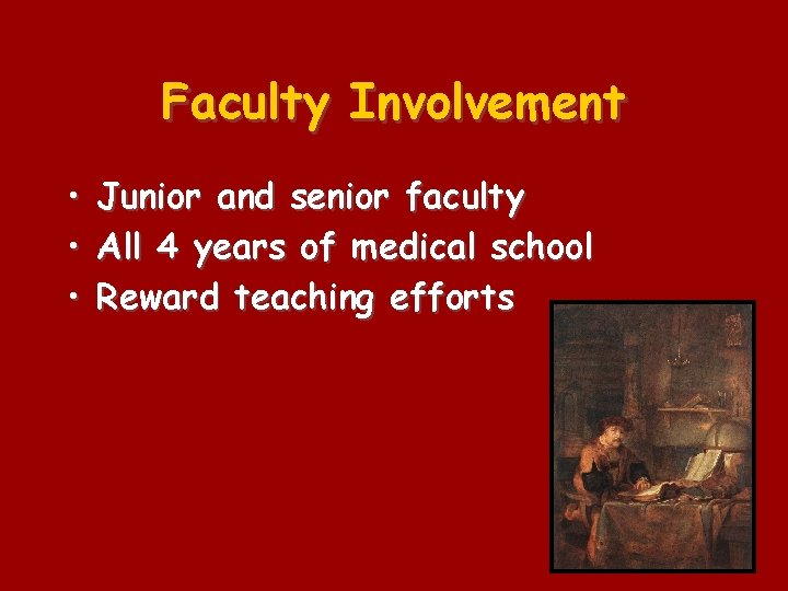 Faculty Involvement • Junior and senior faculty • All 4 years of medical school