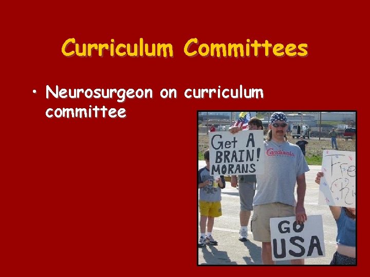 Curriculum Committees • Neurosurgeon on curriculum committee 