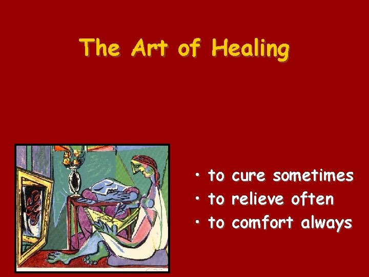 The Art of Healing • • • to to to cure sometimes relieve often