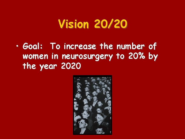 Vision 20/20 • Goal: To increase the number of women in neurosurgery to 20%