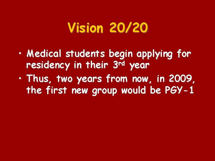 Vision 20/20 • Medical students begin applying for residency in their 3 rd year