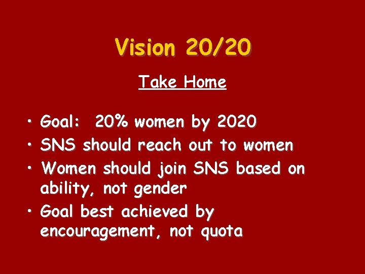 Vision 20/20 Take Home • Goal: 20% women by 2020 • SNS should reach