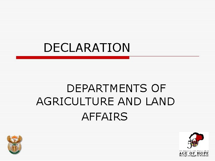 DECLARATION DEPARTMENTS OF AGRICULTURE AND LAND AFFAIRS 