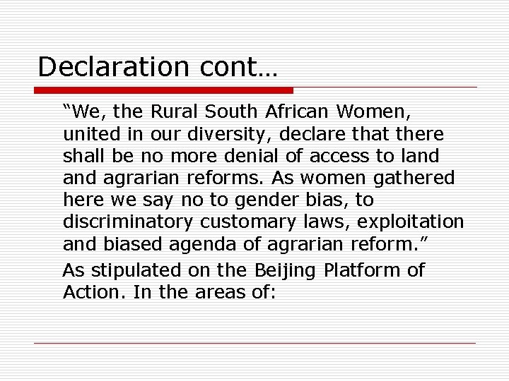 Declaration cont… “We, the Rural South African Women, united in our diversity, declare that