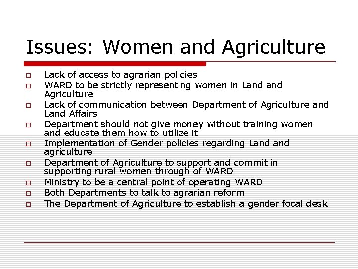 Issues: Women and Agriculture o o o o o Lack of access to agrarian